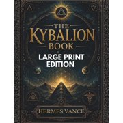 The Kybalion Book Manifestation Techniques, Mind Power Secrets, Spiritual Transformation, and Hermetic Principles Expla, Paperback