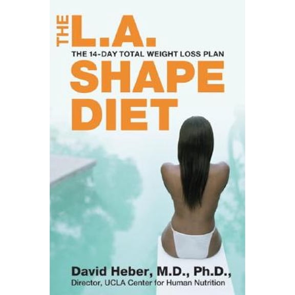 The L.A. Shape Diet : The 14-Day Total Weight Loss Plan (Hardcover)