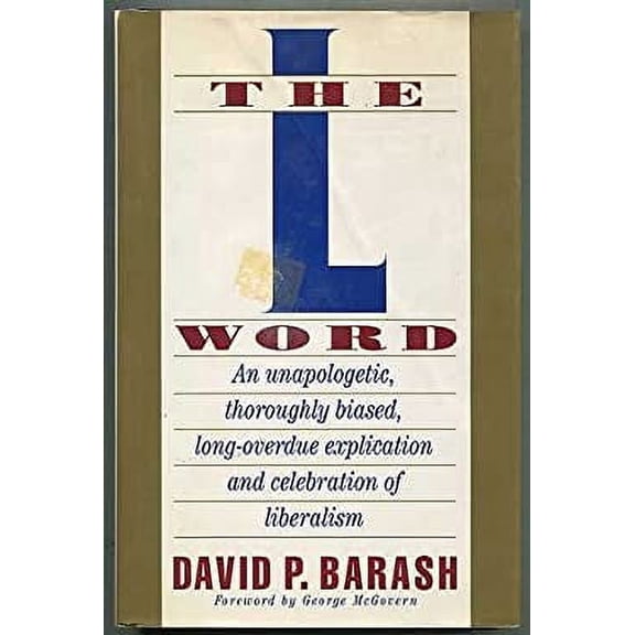Pre-Owned The L Word : An Unapologetic, Thoroughly Biased, Long-Overdue Explication and Celebration of Liberalism (Hardcover) 9780688108823