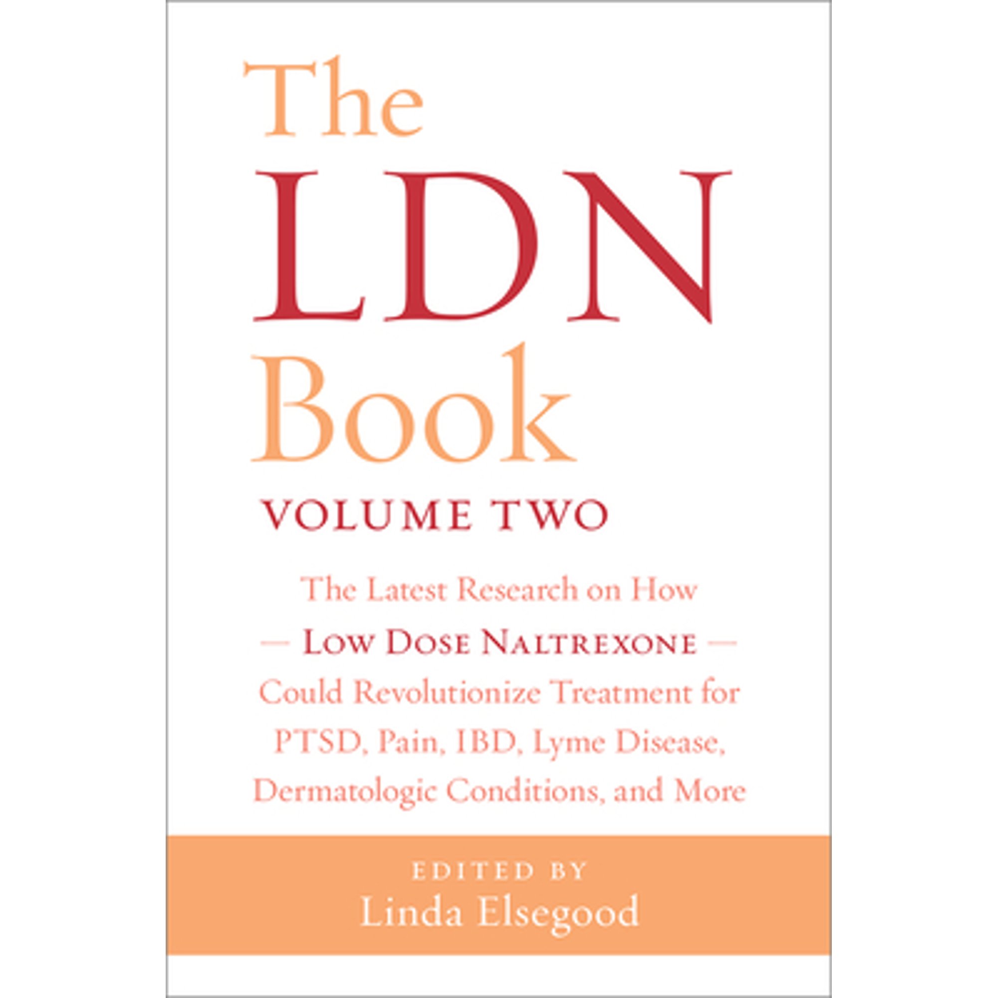 Pre-Owned The LDN Book, Volume Two: The Latest Research on How Low Dose Naltrexone Could (Paperback 9781603589901) by Linda Elsegood