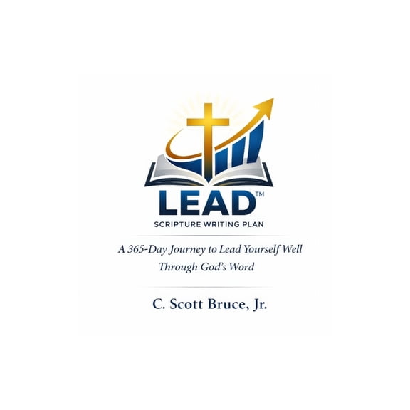 The LEAD(TM) Scripture Writing Plan: A 365-Day Journey to Lead Yourself Well Through God's Word, (Paperback)