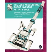 The Lego Mindstorms Robot Inventor Activity Book A Beginner's Guide to Building and Programming Lego Robots, Paperback