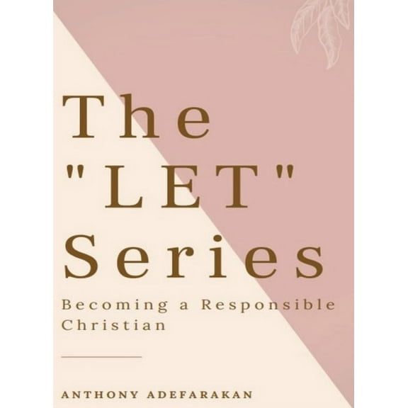 The "LET" Series: Becoming A Responsible Christian, (Hardcover)