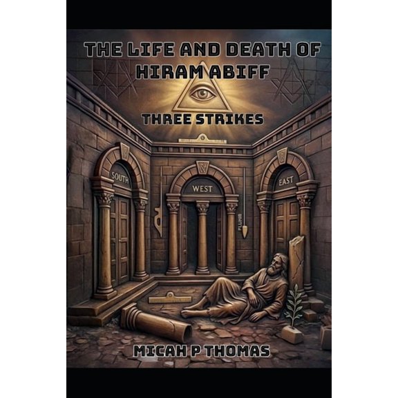The LIfe and Death of Hiram Abiff: Third Strike: A Masonic Tale, (Paperback)