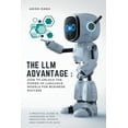 thumbnail image 1 of The LLM Advantage: How to Unlock the Power of Language Models for Business Success, (Paperback), 1 of 1