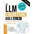 thumbnail image 1 of The LLM Engineering Bible [All-in-One]: Everything on How to Build, Deploy, and Scale Production-Ready AI Systems in 30 , (Paperback), 1 of 1