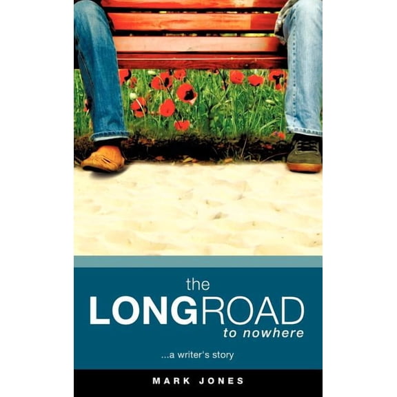 The LONG ROAD TO NOWHERE, (Hardcover)