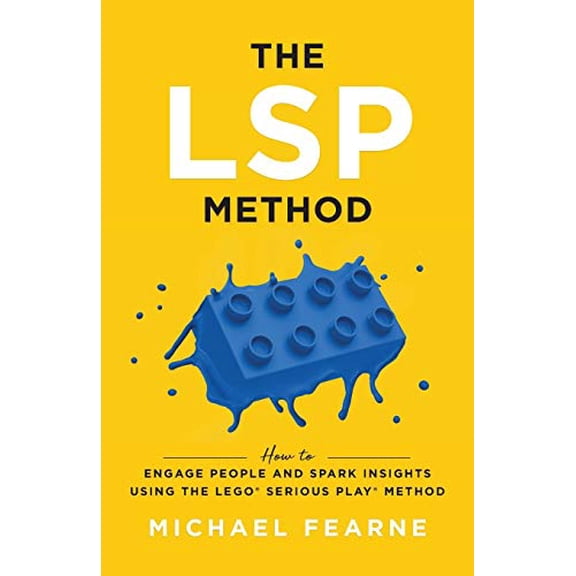 Pre-Owned The LSP Method: How to Engage People and Spark Insights Using the LEGO(R) Serious Play(R) Method (Paperback) 1544516797 9781544516790