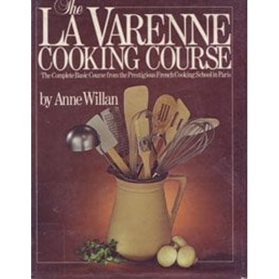 Pre-Owned The La Varenne Cooking Course (Hardcover) 068800539X 9780688005399