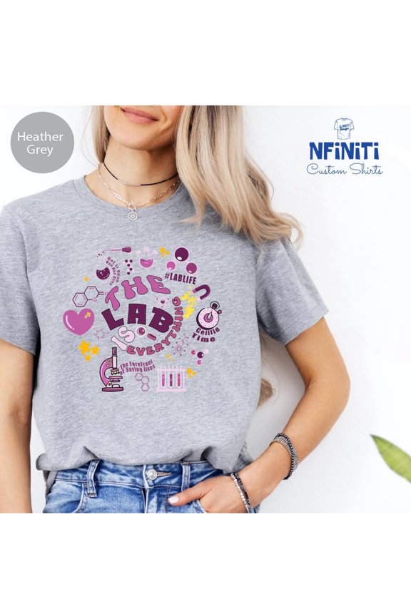 The Lab Is Everything T-Shirt: Medical Lab Science Tee All Size S-5Xl