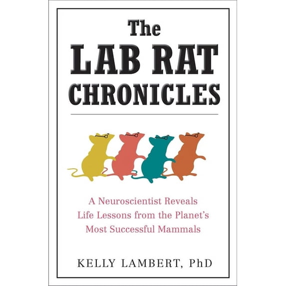 Lab Rats Hous The Lab Rat Chronicles: A Neuroscientist Reveals Life Lessons from the ...