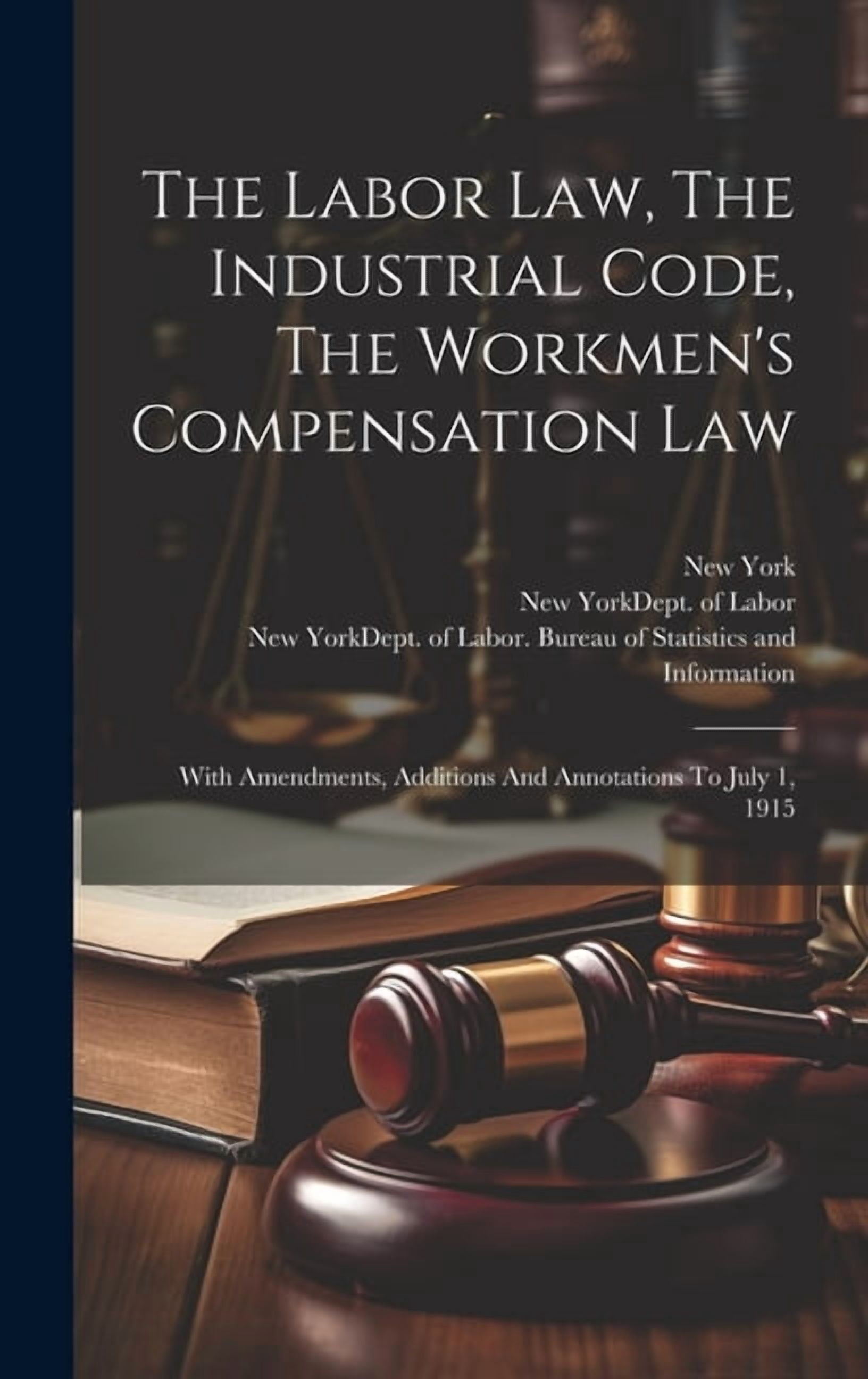 The Labor Law, The Industrial Code, The Workmen's Compensation Law ...