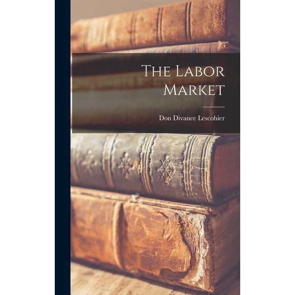 The Labor Market, (Hardcover)