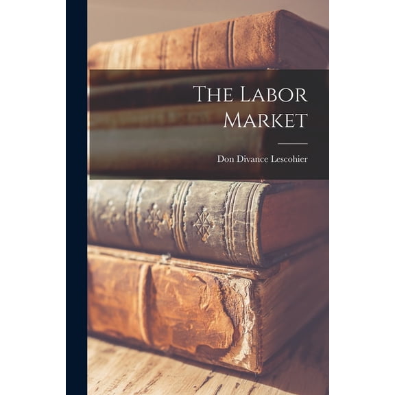 The Labor Market, (Paperback)