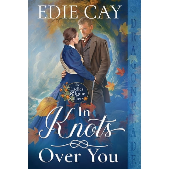 The Ladies Alpine Society In Knots Over You, Book 1, (Paperback)