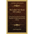 thumbnail image 1 of Pre-Owned The Ladies' New Book Of Cookery: A Practical System For Private Families In Town And Country (1852) (Hardcover) 1165239612 9781165239610, 1 of 1