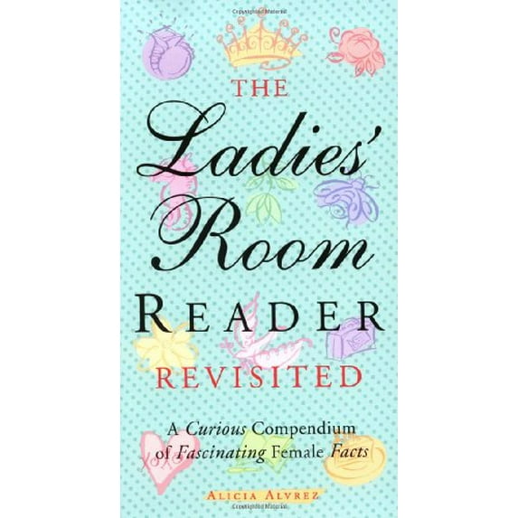 Pre-Owned The Ladies' Room Reader Revisited: A Curious Compendium of Fascinating Female Facts (Paperback) 1573247715 9781573247719