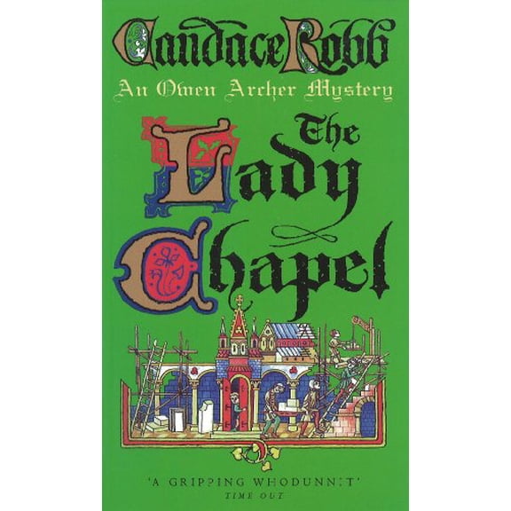 Pre-Owned The Lady Chapel: An Owen Archer Mystery: A Medieval Murder Mystery (Owen Archer Mysteries 02) (Paperback) 0099421364 9780099421368