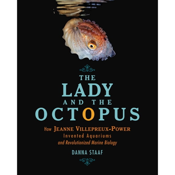 Pre-Owned The Lady and the Octopus: How Jeanne Villepreux-Power Invented Aquariums and Revolutionized Marine Biology (Hardcover) 1728415772 9781728415772