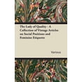 thumbnail image 1 of The Lady of Quality - A Collection of Vintage Articles on Social Positions and Feminine Etiquette (Paperback) by Various, 1 of 1