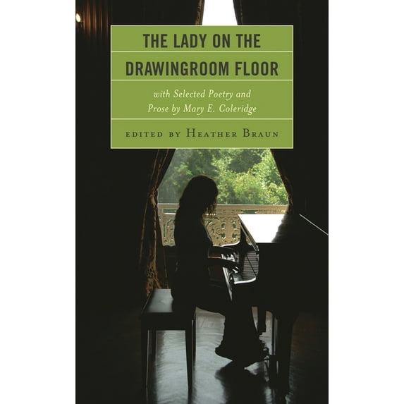 The Lady on the Drawingroom Floor: With Selected Poetry and Prose by Mary E. Coleridge, (Paperback)