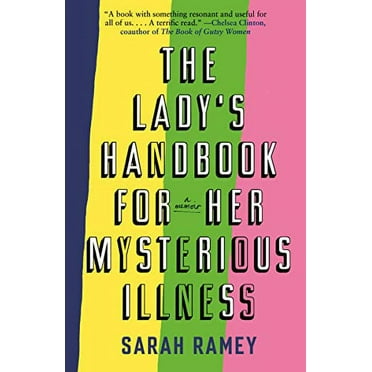 Pre-Owned The Lady's Handbook for Her Mysterious Illness: A Memoir Paperback
