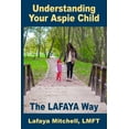 thumbnail image 1 of The Lafaya Way The Lafaya Way: Understanding Your Aspie Child, Book 2, (Paperback), 1 of 1