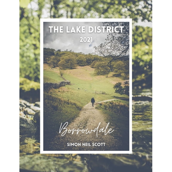 The Lake District 2021 : Borrowdale, Simon Neil Scott (Paperback)