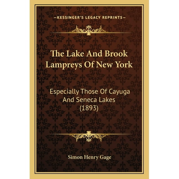 The Lake and Brook Lampreys of New York: Especially Those of Cayuga and Seneca Lakes (1893) Paperback