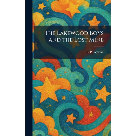 The Lakewood Boys and the Lost Mine, (Hardcover)