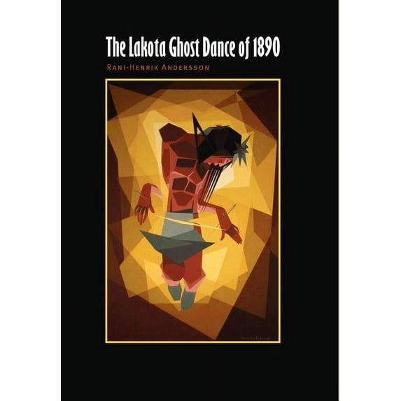 The Lakota Ghost Dance of 1890, (Hardcover)