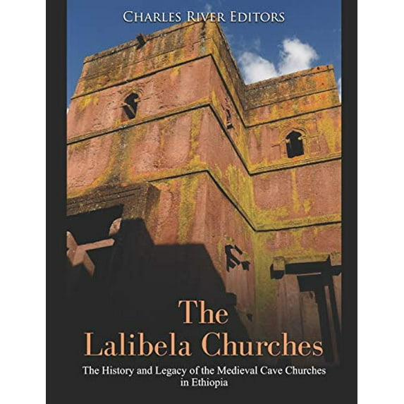 Pre-Owned The Lalibela Churches: The History and Legacy of the Medieval Cave Churches in Ethiopia Paperback