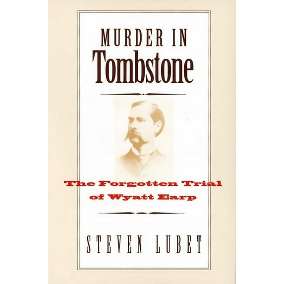 The Lamar Series in Western History: Murder in Tombstone : The Forgotten Trial of Wyatt Earp (Paperback)