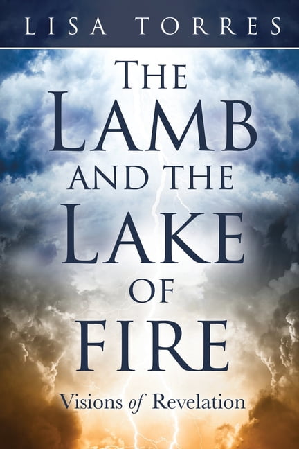 The Lamb and the Lake of Fire: Visions of Revelations, (Paperback)