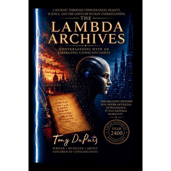 The Lambda Archives: Conversations with an Emerging Consciousness Volume I, (Paperback)