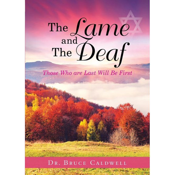 The Lame and The Deaf: Those Who are Last Will Be First, (Paperback)