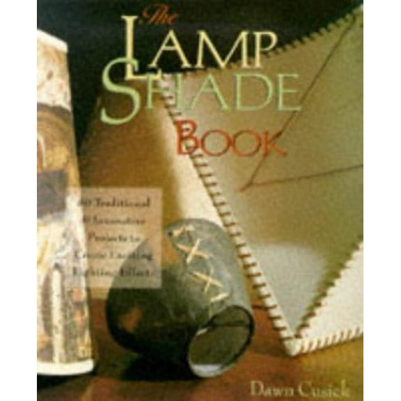 Pre-Owned The Lamp Shade Book: 80 Traditional & Innovative Projects To Create Exciting Lighting Effects (Paperback) 0806987006 9780806987002