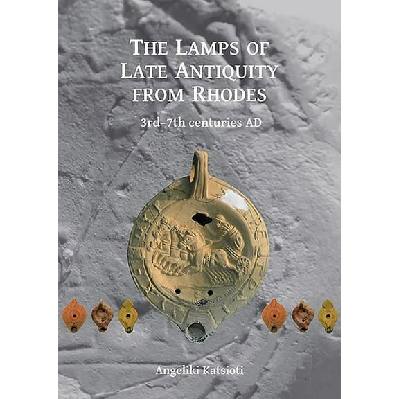 The Lamps of Late Antiquity from Rhodes (Paperback)