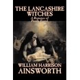 thumbnail image 1 of The Lancashire Witches by William Harrison Ainsworth, Fiction, Horror, Fairy Tales, Folk Tales, Legends & Mythology, (Paperback), 1 of 1