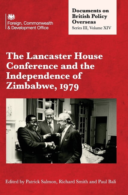 The Lancaster House Conference and the Independence of Zimbabwe, 1979: Documents on British Policy Overseas: Series III,, (Hardcover)