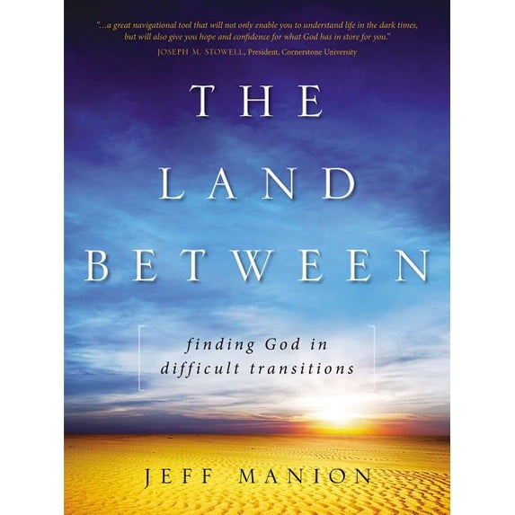 The Land Between: Finding God in Difficult Transitions, (Paperback)
