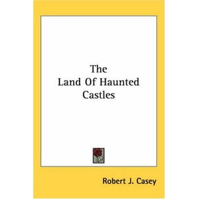 The Land Of Haunted Castles Paperback 1428620818 9781428620810 Robert J. Casey