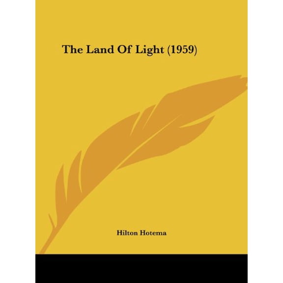 The Land Of Light 1959 Paperback 1162556595 9781162556598 Hilton Hotema