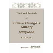 The Land Records of Prince George's County, Maryland, 1710-1717 (Paperback)