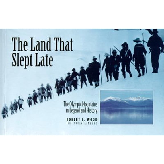 Pre-Owned The Land That Slept Late: The Olympic Mountains in Legend and History (Paperback) 0898864402 9780898864403