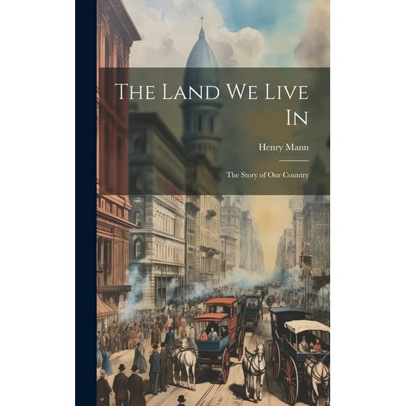 The Land We Live In: The Story of Our Country, (Hardcover)