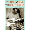 thumbnail image 1 of Pre-Owned The Land Where the Blues Began (Paperback) 1565847393 9781565847392, 1 of 1