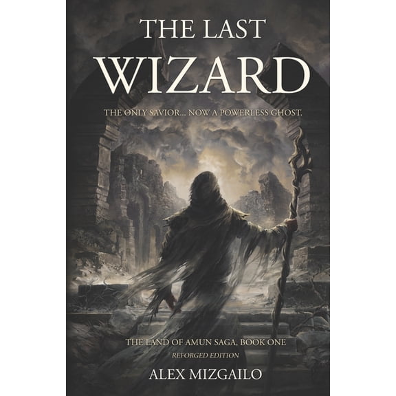 The Land of Amun Saga The Last Wizard: A Descent into Hard Magic and Ruin, Book 1, (Paperback)
