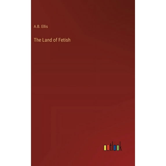 The Land of Fetish (Hardcover)
