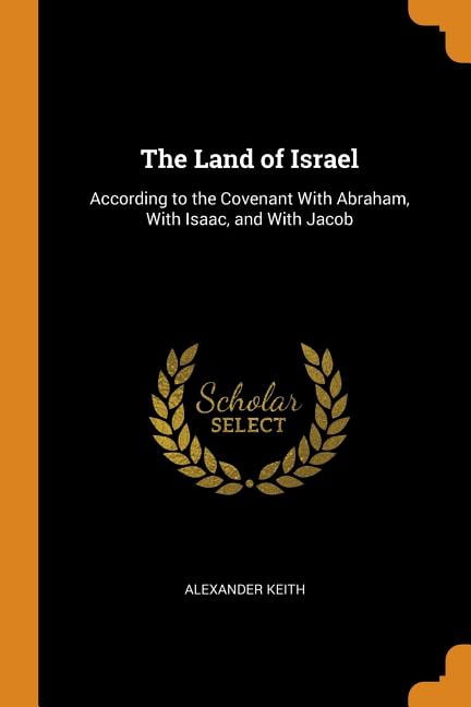 The Land of Israel : According to the Covenant with Abraham, with Isaac, and with Jacob (Paperback)